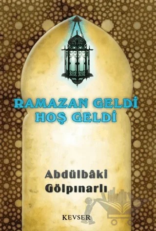 Ramazan Geldi Hoş Geldi – Abdülbaki Gölpınarlı – Kevser Yayınları kitap kapağı
