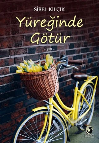 Yüreğinde Götür – Sibel Kılçık – Pamiray Yayınları kitap kapağı