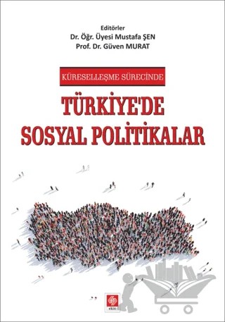 Küreselleşme Sürecinde Türkiye'de Sosyal Politikalar – Güven Murat, Mustafa Şen – Ekin Basım Yayın kitap kapağı