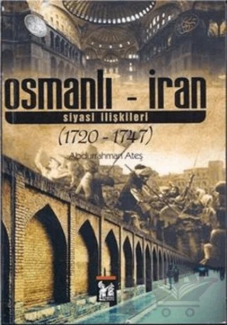 Osmanlı - İran Siyasi İlişkileri – Abdurrahman Ateş – Altın Post Yayıncılık kitap kapağı