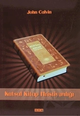 Kutsal Kitap Hristiyanlığı – John Calvin – GDK Yayınları kitap kapağı
