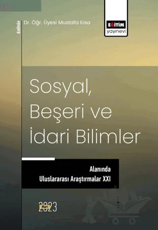 Sosyal, Beşeri ve İdari Bilimler Alanında Uluslararası Araştırmalar XXI – Kolektif – Eğitim Yayınevi - Bilimsel Eserler kitap kapağı