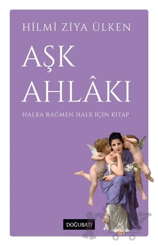 Aşk Ahlakı – Hilmi Ziya Ülken – Doğu Batı Yayınları kitap kapağı