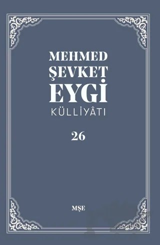 Mehmed Şevket Eygi Külliyatı - 26 – Mehmet Şevket Eygi – MŞE Yayınları kitap kapağı