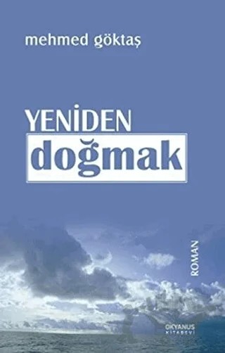 Yeniden Doğmak – Mehmed Göktaş – Okyanus Kitabevi kitap kapağı