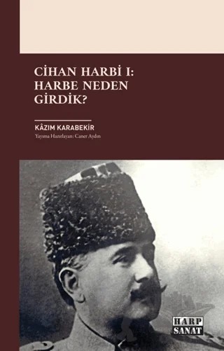 Cihan Harbi I: Harbe Neden Girdik? – Kazım Karabekir – Harp Sanat Yayınları kitap kapağı
