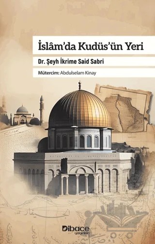 İslam’da Kudüs’ün Yeri – Şeyh İkrime Sabri – Dibace Yayınları kitap kapağı