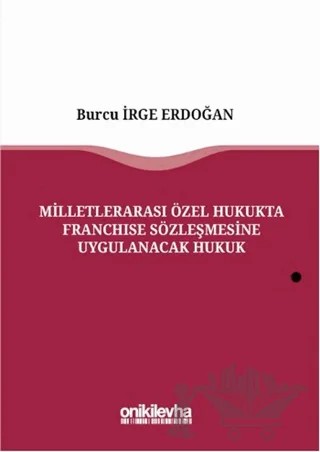 Milletlerarası Özel Hukukta Franchise Sözleşmesine Uygulanacak Hukuk – Burcu İrge Erdoğan – On İki Levha Yayınları kitap kapağı