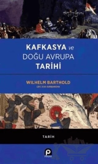 Kafkasya ve Doğu Avrupa Tarihi – Wilhelm Barthold – Pınar Yayınları kitap kapağı