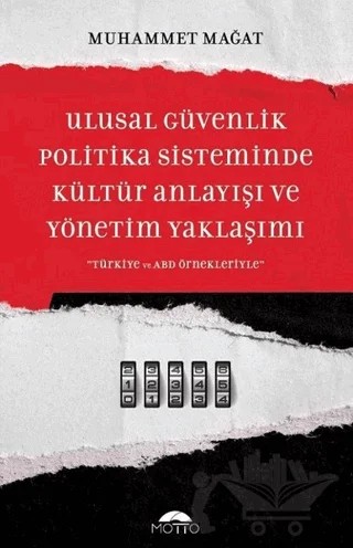 Ulusal Güvenlik Politika Sisteminde Kültür Anlayışı ve Yönetim Yaklaşımı – Muhammet Mağat – Motto Yayınları kitap kapağı