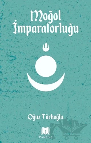 Moğol İmparatorluğu – Oğuz Türkoğlu – Parana Yayınları kitap kapağı