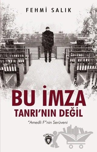 Bu İmza Tanrı'nın Değil – Fehmi Salık – Dorlion Yayınları kitap kapağı