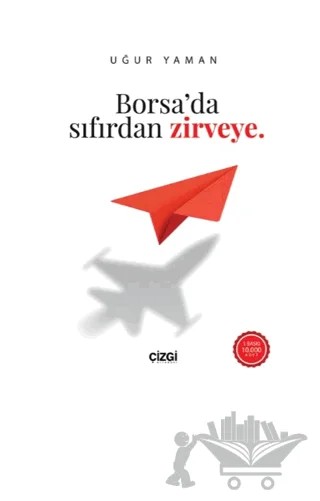 Borsa’da Sıfırdan Zirveye – Uğur Yaman – Çizgi Kitabevi Yayınları kitap kapağı