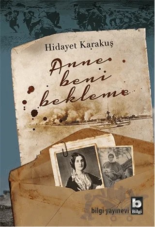 Anne Beni Bekleme – Hidayet Karakuş – Bilgi Yayınevi kitap kapağı