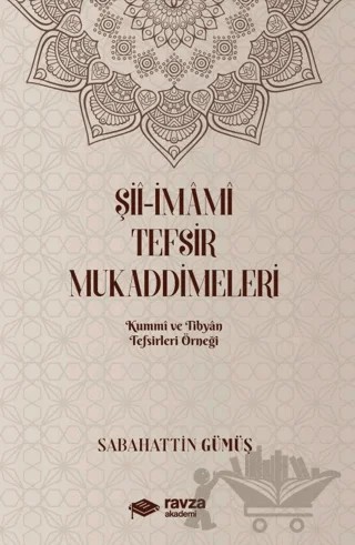Şii-İmami Tefsir Mukaddimeleri (Kummi ve Tibyan Tefsirleri Örneği) – Sabahattin Gümüş – Ravza Akademi kitap kapağı