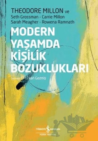 Modern Yaşamda Kişilik Bozuklukları – Carrie Millon, Rowena Ramnath, Sarah Meagher, Seth Grossman, Theodore Millon – İş Bankası Kültür Yayınları kitap kapağı