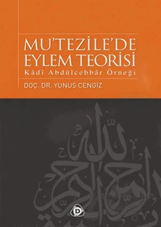 Mu’tezile’de Eylem Teorisi – Yunus Cengiz – Düşün Yayıncılık kitap kapağı