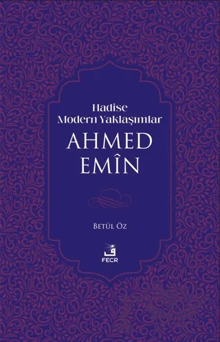 Hadise Modern Yaklaşımlar Ahmed Emiin – Betül Öz – Fecr Yayınları kitap kapağı