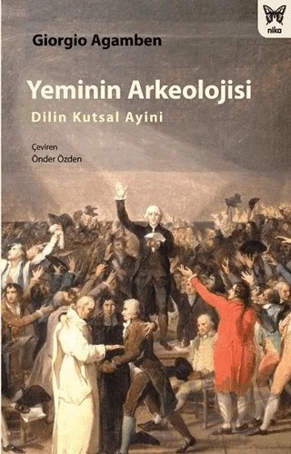 Yeminin Arkeolojisi: Dilin Kutsal Ayini – Giorgio Agamben – Nika Yayınevi kitap kapağı