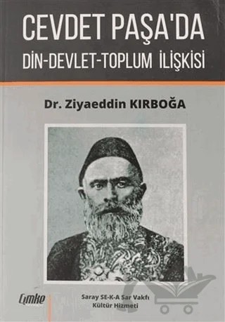 Cevdet Paşa'da Din-Devlet-Toplum İlişkisi – Ziyaeddin Kırboğa – Çimke Yayınevi kitap kapağı