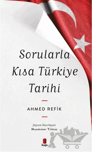 Sorularla Kısa Türkiye Tarihi – Ahmed Refîk – Kapı Yayınları kitap kapağı