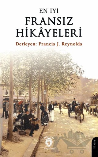 En İyi Fransız Hikayeleri – Francis J. Reynolds – Dorlion Yayınları kitap kapağı