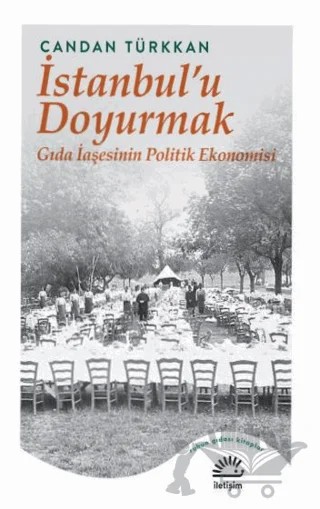 İstanbul’u Doyurmak – Candan Türkkan – İletişim Yayınevi kitap kapağı