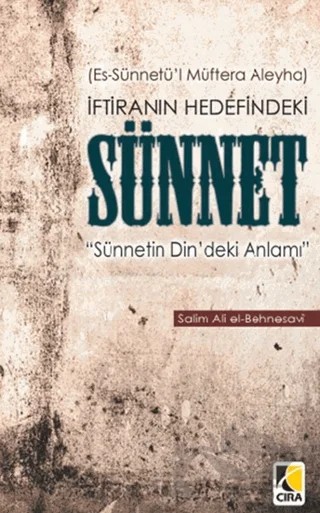 İftiranın Hedefindeki Sünnet – Salim Ali El Behnesavi – Çıra Yayınları kitap kapağı