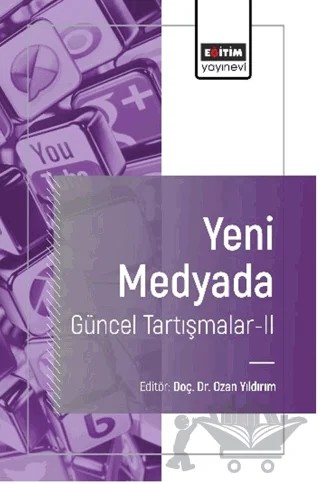 Yeni Medyada Güncel Tartışmalar-II – Kolektif – Eğitim Yayınevi - Bilimsel Eserler kitap kapağı