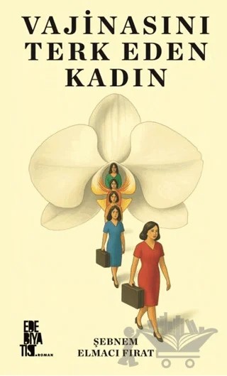 Vajinasını Terk Eden Kadın – Şebnem Elmacı Fırat – Edebiyatist kitap kapağı