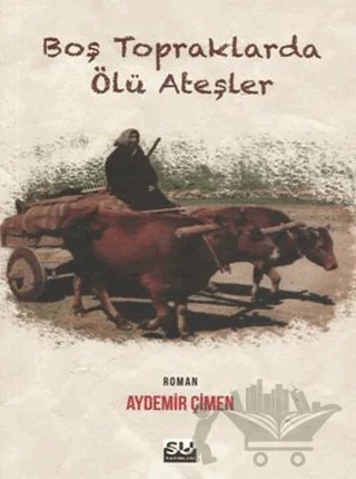 Boş Topraklarda Ölü Ateşler – Aydemir Çimen – Su Yayınevi kitap kapağı