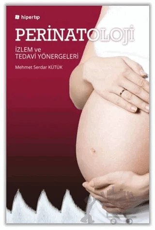 Perinatoloji İzlem ve Tedavi Yönergeleri – Mehmet Serdar Kütük – Hiperlink Yayınları kitap kapağı