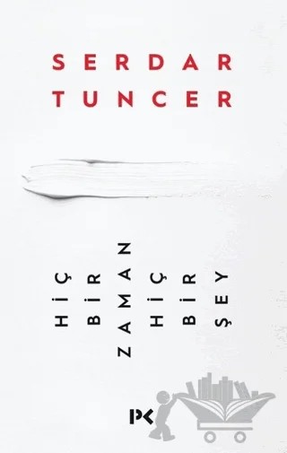 Hiçbir Zaman Hiçbir Şey – Serdar Tuncer – Profil Kitap kitap kapağı