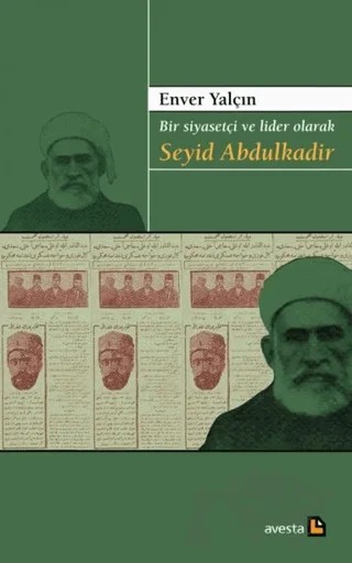 Bir Siyasetçi ve Lider Olarak Seyid Abdulkadir – Enver Yalçın – Avesta Yayınları kitap kapağı