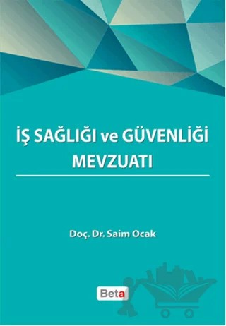 İş Sağlığı ve Güvenliği Mevzuatı – Saim Ocak – Beta Yayınevi kitap kapağı