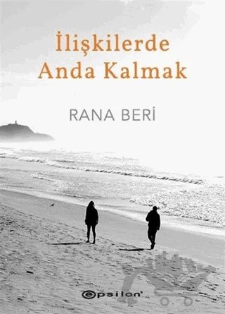 İlişkilerde Anda Kalmak – Rana Beri – Epsilon Yayınevi kitap kapağı