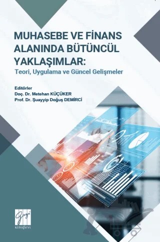 Muhasebe ve Finans Alanında Bütüncül Yaklaşımlar: Teori, Uygulama Ve Güncel Gelişmeler – Kolektif – Gazi Kitabevi kitap kapağı