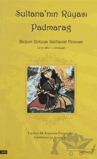 Sultana’nın Rüyası Padmarag – Begum Rokeya Sakhawat Hossain – Versus Kitap Yayınları kitap kapağı