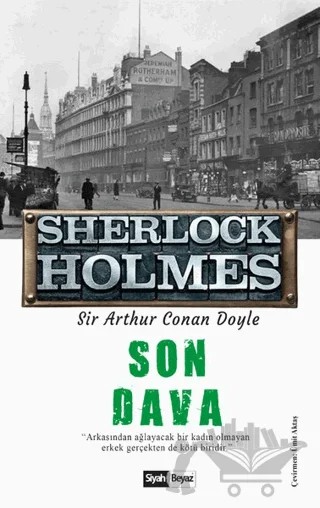 Son Dava - Sherlock Holmes – Sir Arthur Conan Doyle – Siyah Beyaz Yayınları kitap kapağı