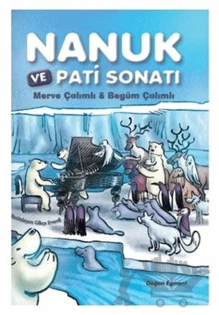 Nanuk ve Pati Sonatı – Begüm Çalımlı, Merve Çalımlı – Doğan Egmont Yayıncılık kitap kapağı