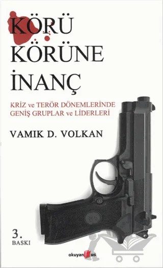 Körü Körüne İnanç – Vamık D. Volkan – Okuyan Us Yayınları kitap kapağı