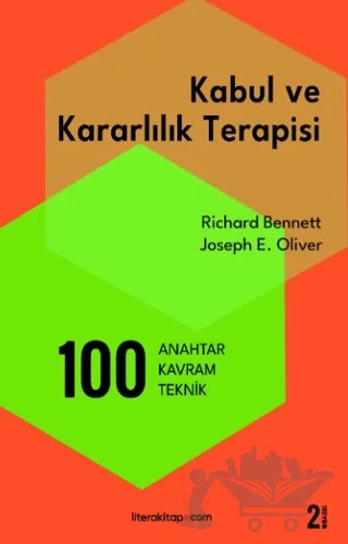 Kabul ve Kararlılık Terapisi: 100 Anahtar Kavram ve Teknik – Richard Bennett, Joseph E. Oliver – Litera Yayıncılık kitap kapağı