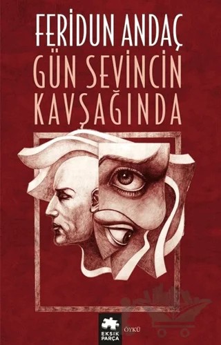 Gün Sevincin Kavşağında – Feridun Andaç – Eksik Parça Yayınları kitap kapağı