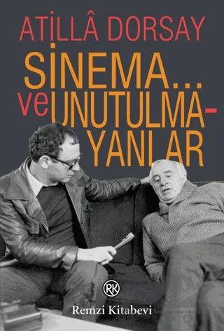 Sinema... ve Unutulmayanlar – Atilla Dorsay – Remzi Kitabevi kitap kapağı
