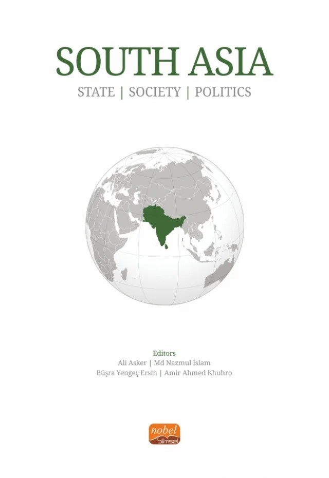 SOUTH ASIA - State, Society and Politics – Ahmed Bux Jamali, Al Mansor Helal, Alessandro Albana, Ali Asker, Amir Ahmed Khuhro, Asad Ullah Khan, Asantha Senevirathna, Ashfak Ahmad Khan, Asma Batool, Basundhara Chakraborty, Büşra Yengeç Ersin, Chinmaya Lal Thakur, Deepa Nair, Farzan Safari Sabet, Hongsong Liu, Iram Naseer Ahmad, İshak Turan – Nobel Bilimsel Eserler kitap kapağı