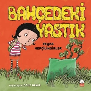 Bahçedeki Yastık – Feyza Hepçilingirler – Kırmızı Kedi Çocuk kitap kapağı