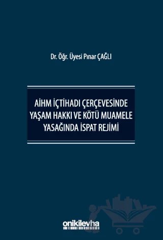 AİHM İçtihadı Çerçevesinde Yaşam Hakkı ve Kötü Muamele Yasağında İspat Rejimi – Pınar Çağlı – On İki Levha Yayınları kitap kapağı