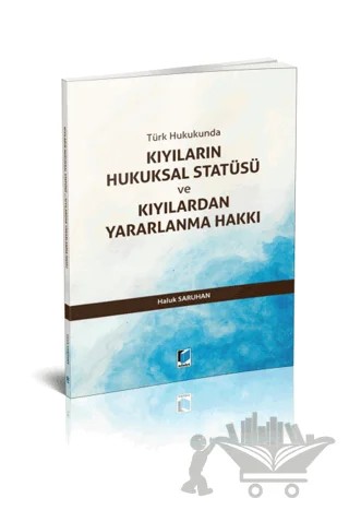 Kıyıların Hukuksal Statüsü ve Kıyılardan Yararlanma Hakkı – Haluk Saruhan – Adalet Yayınevi kitap kapağı