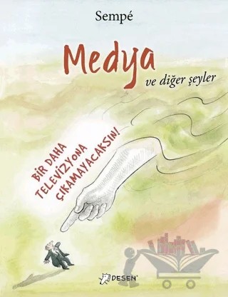 Medya ve Diğer Şeyler – Jean Jacques Sempe – Desen Yayınları kitap kapağı