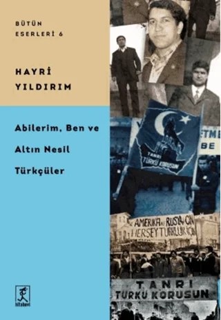 Abilerim, Ben ve Altın Nesil Türkçüler – Hayri Yıldırım – Hitabevi Yayınları kitap kapağı